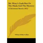 MR. WRAY’S CASH-BOX OR THE MASK AND THE MYSTERY: A CHRISTMAS SKETCH