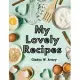 My Lovely Recipes: Culinary Creations for a Healthier, and Longer Life