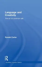 Language and Creativity: The Art of Common Talk (Routledge Linguistics Classics)