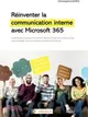 Réinventer la communication interne avec Microsoft 365: Comprendre comment Microsoft 365 peut révolutionner votre stratégie de communication interne