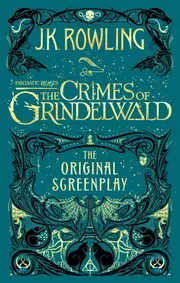 Fantastic Beasts: The Crimes of Grindelwald – The Original Screenplay