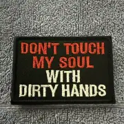 DON’T TOUCH MY SOUL WITH DIRTY HANDS American Hook & Loop Morale Patch