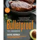 Bulletproof: The Cookbook: Lose Up to a Pound a Day, Increase Your Energy, and End Food Cravings for Good