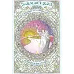 BLUE PLANET BLUES VOL. 1 HITCHHIKING THE PSYCHEDELIC MATRIX: THE MULTIMEDIA MEMOIRS OF HOLLY AVILA