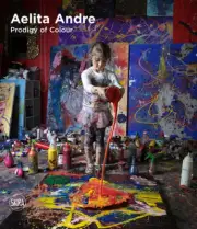 Aelita Andre: Prodigy of Colour by Rosa Maria Falvo