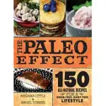 THE PALEO EFFECT: 150 ALL-NATURAL RECIPES FOR A GRAIN-FREE, DAIRY-FREE LIFESTYLE