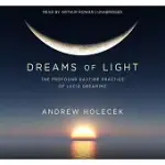 DREAMS OF LIGHT: THE PROFOUND DAYTIME PRACTICE OF LUCID DREAMING