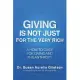 Giving Is Not Just for the Very Rich: A How-to Guide for Giving and Philanthropy