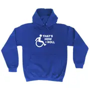 Thats How Roll Disabled - Funny Novelty Hoodies Hoodie
