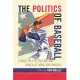 The Politics of Baseball: Essays on the Pastime and Power at Home and Abroad