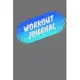 Workout Journal: Bodybuilding Journal, Physical Fitness Journal, Fitness Log Books, Workout Log Books For Men, Workout Log Books For Wo