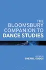 The Bloomsbury Companion to Dance Studies (Bloomsbury Companions)