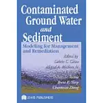 CONTAMINATED GROUND WATER AND SEDIMENT: MODELING FOR MANAGEMENT AND REMEDIATION