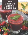 365 Unique Vegan Recipes: A Timeless Vegan Cookbook by Annie Chappell Paperback