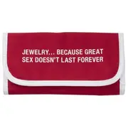 Say What? Jewellery Pouch - Because Great Sex Doesn't Last Forever