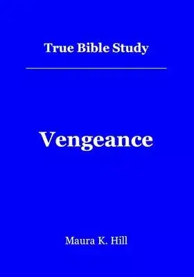 True Bible Study - Vengeance: Vengeance