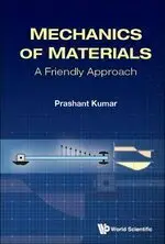 MECHANICS OF MATERIALS: A FRIENDLY APPROACH KUMAR 2022 World Scientific