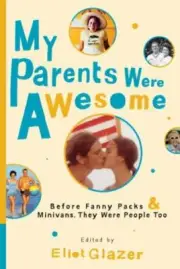 My Parents Were Awesome: Before- Eliot Editor Glazer, 034552392X, paperback, new