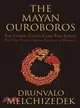 The Mayan Ouroboros ─ The Cosmic Cycles Come Full Circle: The True Positive Mayan Prophecy Is Revealed