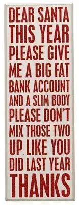 NEW~Wood Christmas Sign~DEAR SANTA THIS YEAR PLEASE GIVE ME BIG FAT BANK ACCOUNT