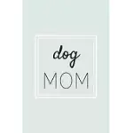 DOG MOM: SMALL BLANK LINED NOTEBOOK; DOG MOM JOURNAL, GIFTS FOR DOG LOVER, DOG JOURNAL, D