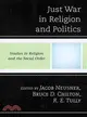 Just War in Religion and Politics