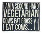 "I am A Second Hand Vegetarian, Cows at Grass - I Eat Cows" 8" x 12" Sign