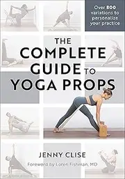 The Complete Guide to Yoga Props