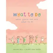 What to Do When You're Not Sure What to Do by Davina Bell - Book
