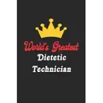 WORLD’’S GREATEST DIETETIC TECHNICIAN NOTEBOOK - FUNNY DIETETIC TECHNICIAN JOURNAL GIFT: FUTURE DIETETIC TECHNICIAN STUDENT LINED NOTEBOOK / JOURNAL GI