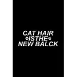 CAT HAIR IS THE NEW BALCK: BLANK LINED NOTEBOOK JOURNAL FOR WORK, SCHOOL, OFFICE - 6X9 110 PAGE