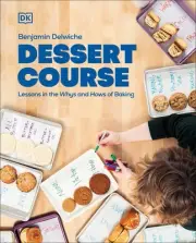 Dessert Course: Lessons in the Whys and Hows of Baking by Benjamin Delwiche Hard