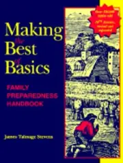 Making the Best of Basics: Family Preparedness Handbook by James Talmage Stevens