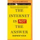 The Internet Is Not the Answer