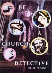 Be a Church Detective: A Young Person's Guide to Old Churches by Clive Fewins (E