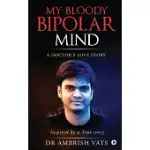 MY BLOODY BIPOLAR MIND: A DOCTORS LOVE STORY