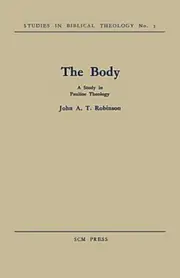 The Body: A Study in Pauline Theology -John A. T. Robinson Book