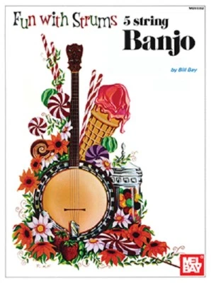 MEL BAY FUN WITH STRUMS 5 STRING BANJO BOOK BY BILL BAY