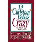 12 CHRISTIAN BELIEFS THAT CAN DRIVE YOU CRAZY: RELIEF FROM FALSE ASSUMPTIONS