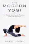 The Modern Yogi: A Guide to Living on Purpose and with Intention by Brandi Cowl