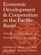 Economic Development and Cooperation in the Pacific Basin：Trade, Investment, and Environmental Issues