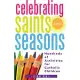 Celebrating Saints and Seasons: Hundreds of Activities for Catholic Children