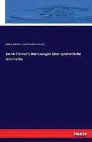 Jacob Steiner's Vorlesungen ber synthetische Geometrie by Jakob Steiner (German)