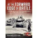 AT THE FORWARD EDGE OF BATTLE: A HISTORY OF THE PAKISTAN ARMOURED CORPS 1938-2016 - VOLUME 1