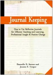 Journal Keeping: How to Use Reflective Writing for Learning, Teaching, Professio