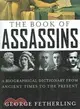 The Book of Assassins: A Biographical Dictionary From Ancient Times To The Present