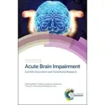 ACUTE BRAIN IMPAIRMENT: SCIENTIFIC DISCOVERIES AND TRANSLATIONAL RESEARCH