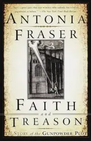Faith and Treason: The Story of the Gunpowder Plot by Antonia Fraser (English) P