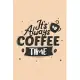 28- It’’s Always Coffee Time: Notebook Diary Composition 6x9 120 Pages Cream Paper Coffee Lovers Journal