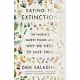 Eating to Extinction: The World’s Rarest Foods and Why We Need to Save Them